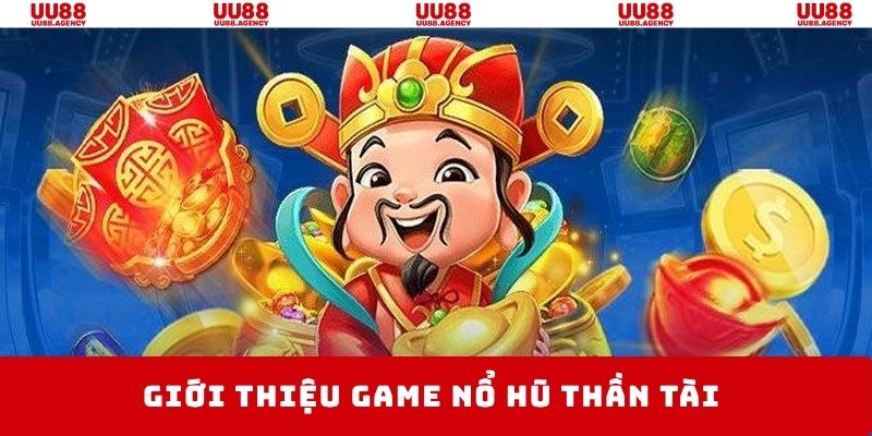Thần Tài là trò chơi quay hũ online hấp dẫn, thưởng lớn